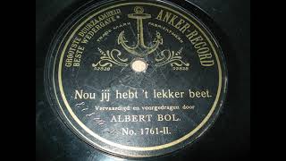 Albert Bol   Nou jij hebt &#39;t lekker beet