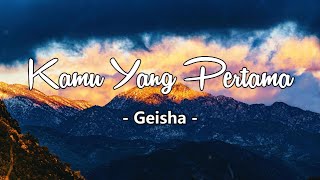 Download lagu Kamu Yang Pertama - Geisha | Lirik Lagu Romantis Indonesia Terbaru 2025 💕 Bikin Baper Banget mp3