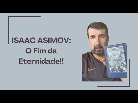 Bora ler O FIM DA ETERNIDADE, de ISAAC ASIMOV!!!