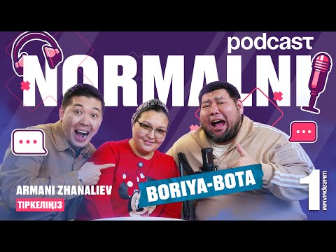 NORMALNI PODCAST  #1 |Буря мен Бота | Пивнушкада кездестік | Бота тышқақ | Арман Жаналиев