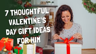 7 Thoughtful Valentine's Day Gift Ideas For Him