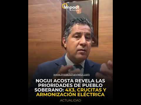Nogui Acosta revela las prioridades de Pueblo Soberano: 4x3, Crucitas y armonización eléctrica