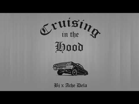 Bj - Cruising in the hood Ft Ache Dela