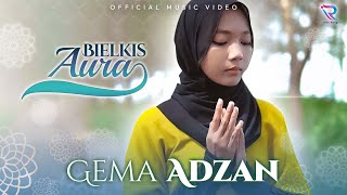 Download lagu Bielkis Aura - Gema Adzan mp3 Download lagu Bielkis Aura - Gema Adzan mp3