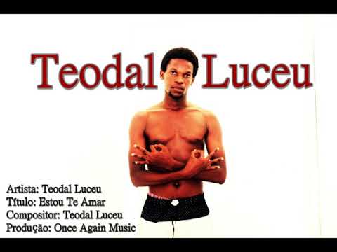 Teodal Luceu   Estou Te Amar