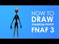 How TO DRAW PHANTOM PUPPET FNAF 3