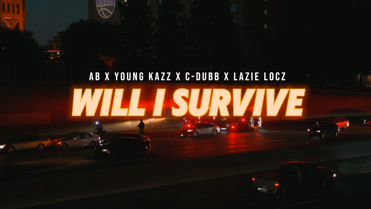 AB x Young Kazz x Lazie Locz x C-Dubb - Will I Survive (Official Video)