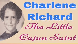 Charlene Richard, the Little Cajun Saint