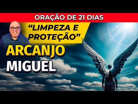 21 DIAS LIMPEZA E PROTEÇÃO ESPIRITUAL ARCANJO MIGUEL