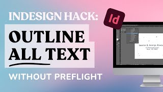 Outline Text on ALL InDesign Pages Without Preflight!!