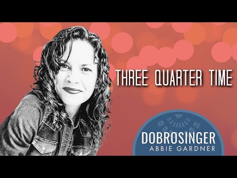 Three Quarter Time DOBROSINGER Abbie Gardner dobro slide guitar