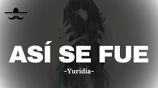 Yuridia - Así Se Fue (LETRA)
