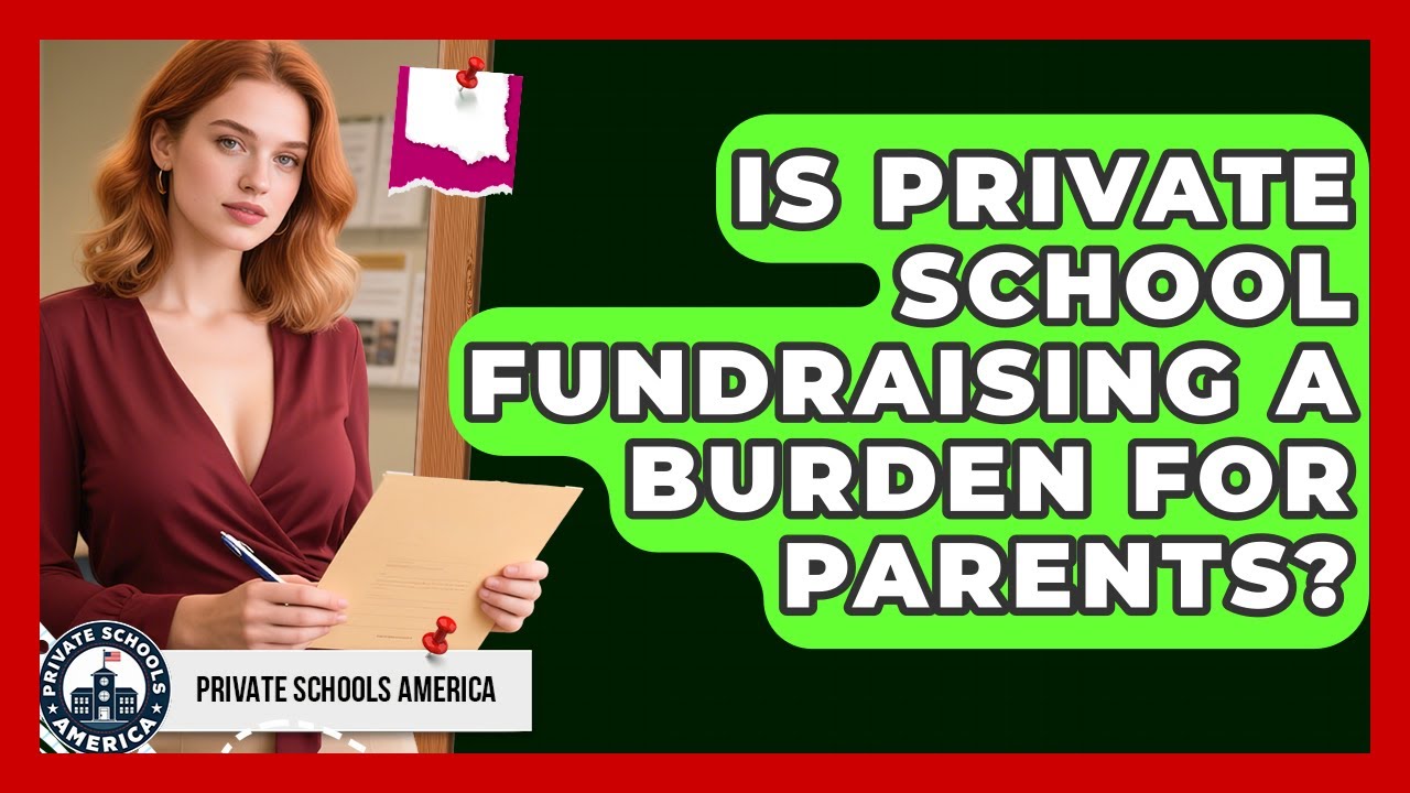 Is Private School Fundraising A Burden For Parents? - Private Schools America