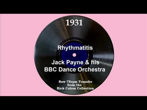 1931 Jack Payne-BBC Dance Orchestra - Rhythmatitis (B Scott-Coomber & J Payne, vocal)
