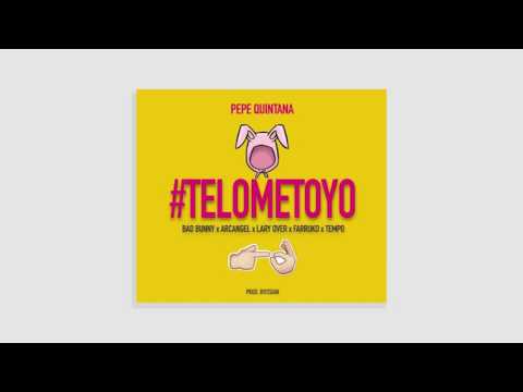Pepe Quintana - Te Lo Meto Yo ft Bad Bunny , Arcangel , Farruko , Lary Over , Tempo