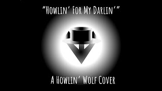 Howlin&#39; Wolf - Howling for my darling - a cover + lyrics, 2nd version