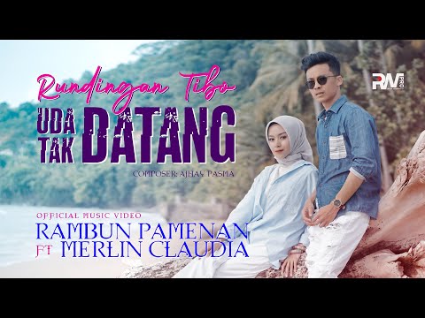 Rambun Pamenan feat. Merlin Claudia - Rundingan Tibo Uda Tak Datang (Official Music Video)