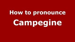 How to pronounce Campegine