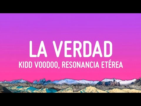 Kidd Voodoo, Resonancia Etérea - La Verdad (Letra/Lyrics)