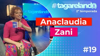ANACLAUDIA ZANI - TAGARELANDO T2 #19
