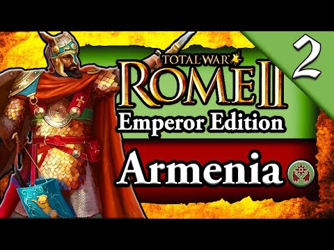 MAKING ARMENIA GREAT AGAIN! Total War Rome 2: Armenia Campaign #2