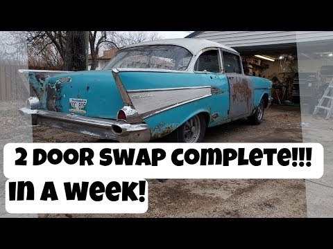 2 Door Swap Complete! 1957 Chevy Bel Air 4 Door to 2 Door - In a Week