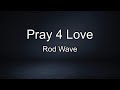 Rod Wave Pray 4 Love Lyric