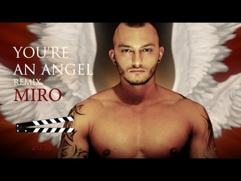 MIRO-YOU'RE AN ANGEL -2010-NEW VERSION(OFFICIAL MUSIC VIDEO) HQ
