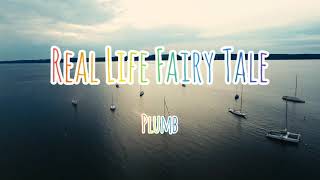 Real Life Fairy Tale - Plumb