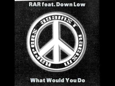 Rappers against Racism - What Would You Do feat. Down Low