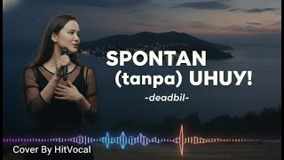 Download lagu DEABDIL - SPONTAN (tanpa) UHUY! - Cover By HitVocal - Viral mp3