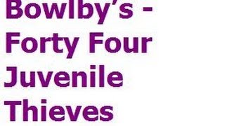 Bowlby's - Forty Four Juvenile Thieves