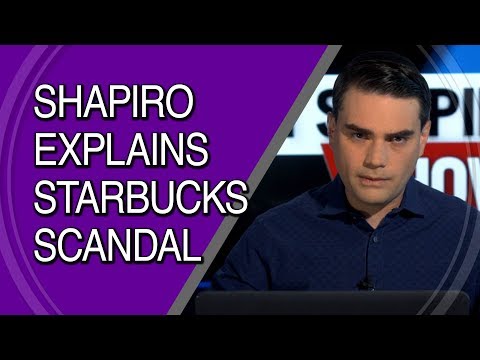 Ben Shapiro Explains The Starbucks Scandal In 2 Minutes