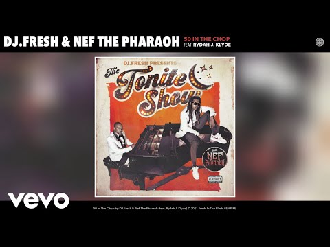 DJ.Fresh, Nef The Pharaoh - 50 In The Chop (Official Audio) ft. Rydah J. Klyde