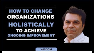 How to Change Organizations Holistically