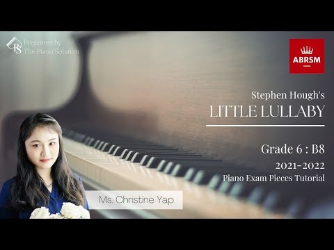 ABRSM 钢琴考试曲目 (2021-2022) 等级 6 : B8 LITTLE LULLABY - MS CHRISTINE YAP [ENG DUB, CN SUB]