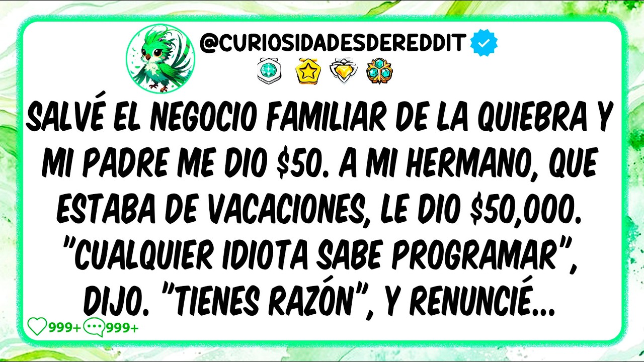Salvé el negocio familiar de la quiebra y mi padre me dio $50. "Cualquier idiota sabe programar",