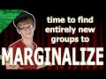 Time To Find Entirely New Groups To Marginalize