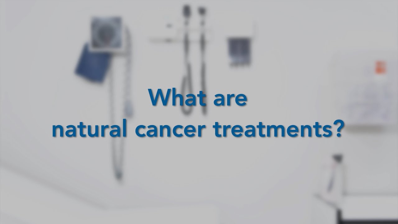What are natural cancer treatments?
