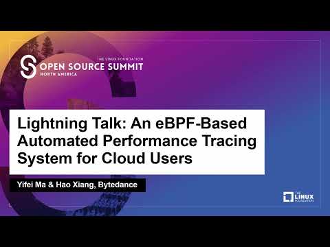 Lightning Talk: An eBPF-Based Automated Performance Tracing System for Cloud..- Yifei Ma & Hao Xiang