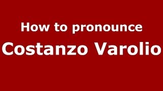 How to pronounce Costanzo Varolio