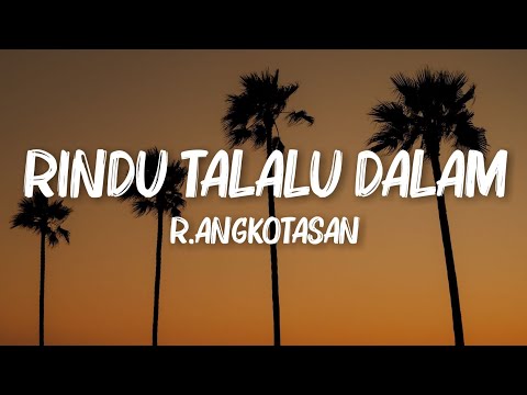 Rindu Talalu Dalam - R.Angkotasan (Lirik Video)