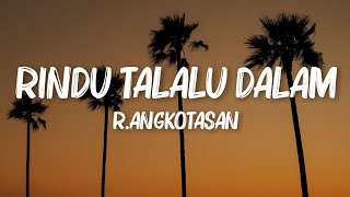Download lagu Rindu Talalu Dalam - R.Angkotasan (Lirik Video) mp3