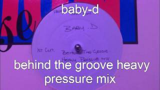 baby-d behind the groove.heavy pressure mix