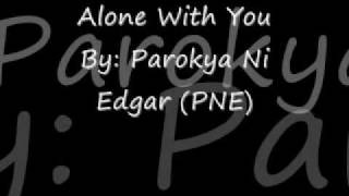 Alone With You By Parokya Ni Edgar (PNE)  Without Lyrics