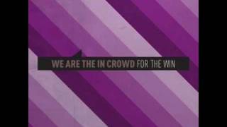 We Are The In Crowd - For The Win