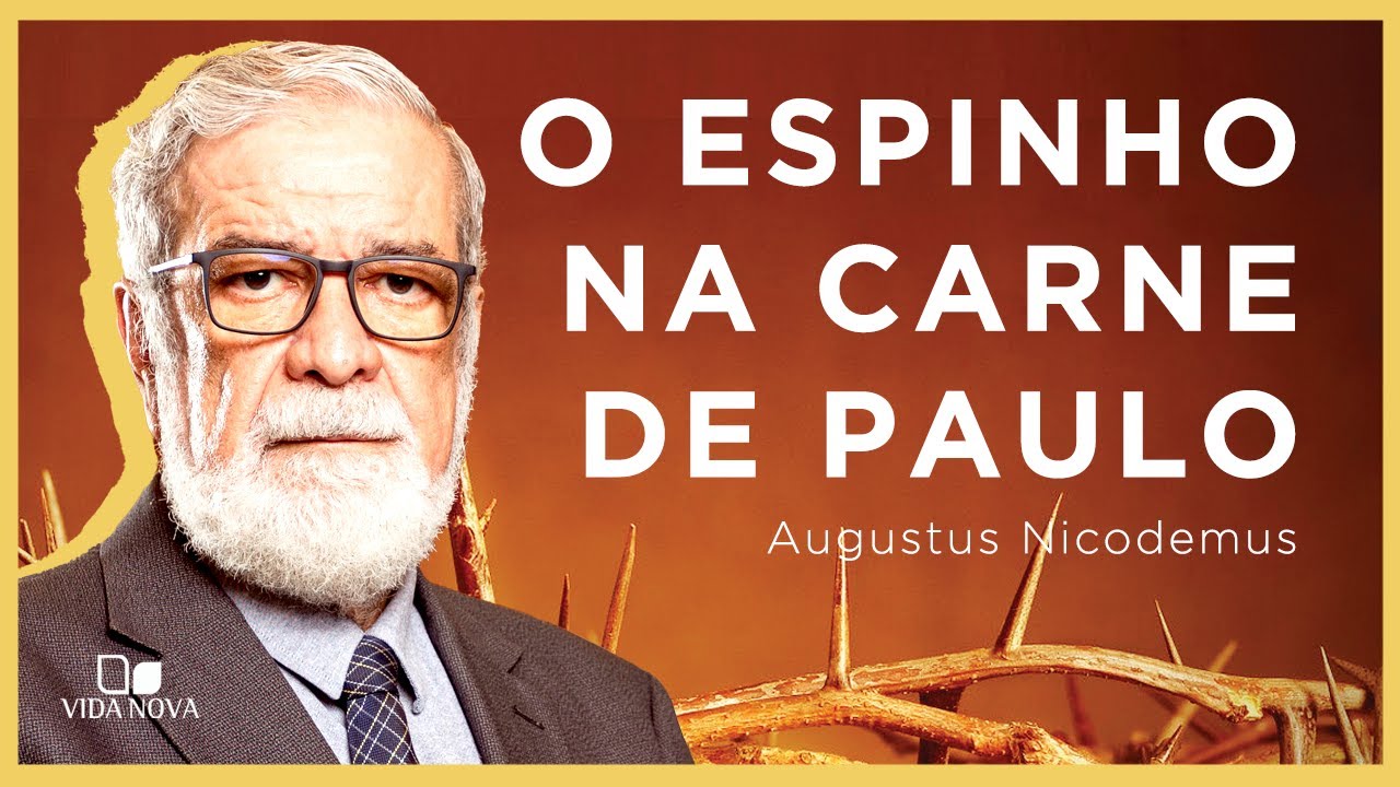 POR QUE DEUS NÃO REMOVEU O ESPINHO NA CARNE DE PAULO? | Augustus Nicodemus
