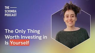 The Only Thing Worth Investing in Is Yourself, with Scrimba Student Özge