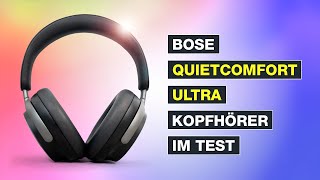 BOSE QUIETCOMFORT ULTRA Kopfhörer im Test - Immersive Audio & ANC der Extraklasse? Testventure