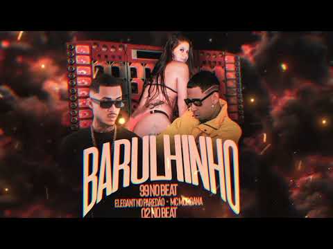 BARULHINHO - 99 no beat, 02 no beat, Elegant no Paredão, MC Morgana